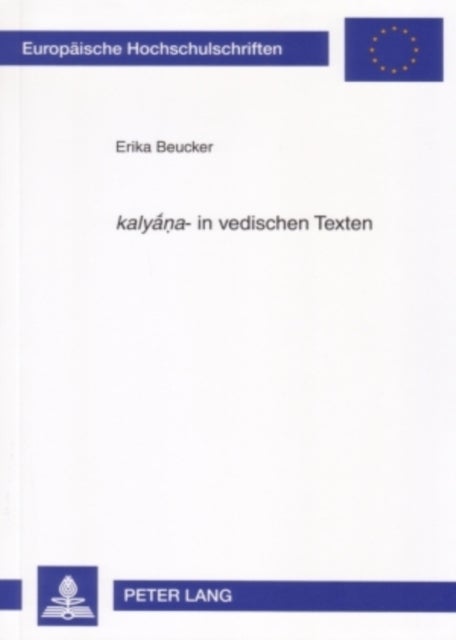 «kaly??a»- in vedischen Texten - Ein Neuansatz zur Bedeutungsbestimmung