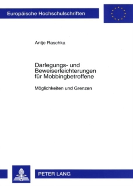 Darlegungs- und Beweiserleichterungen fuer Mobbingbetroffene - Moeglichkeiten Und Grenzen