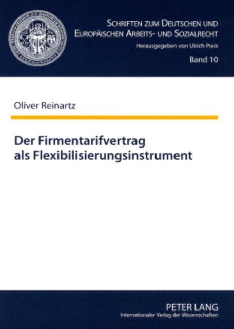 Der Firmentarifvertrag als Flexibilisierungsinstrument - Unter Besonderer Beruecksichtigung Des Sogenannten Tariflichen Sozialplans
