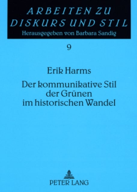 Der Kommunikative Stil Der Gruenen Im Historischen Wandel - Eine Ueberblicksdarstellung Am Beispiel Dreier Bundestagswahlprogramme