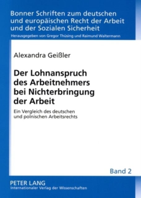 Der Lohnanspruch des Arbeitnehmers bei Nichterbringung der Arbeit - Ein Vergleich Des Deutschen Und Polnischen Arbeitsrechts
