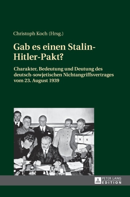 Gab es einen Stalin-Hitler-Pakt? - Charakter, Bedeutung und Deutung des deutsch-sowjetischen Nichtangriffsvertrages vom 23. August 1939