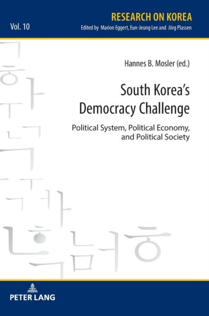 South Korea's Democracy Challenge - Political System, Political Economy, and Political Society