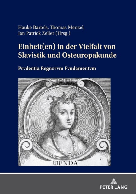 Einheit(en) in der Vielfalt von Slavistik und Osteuropakunde - Prvdentia Regnorvm Fvndamentvm