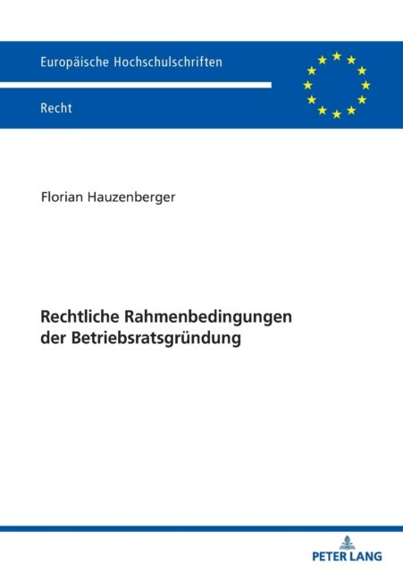 Rechtliche Rahmenbedingungen der Betriebsratsgruendung