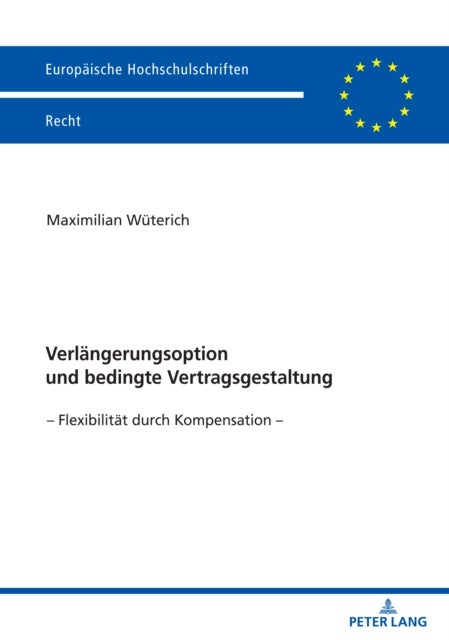 Verlaengerungsoption und bedingte Vertragsgestaltung - - Flexibilitaet Durch Kompensation -