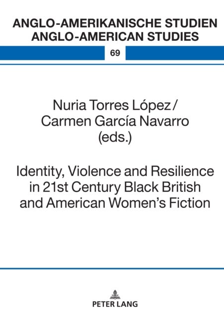 Identity, Violence and Resilience in 21st Century Black British and American Women''s Fiction