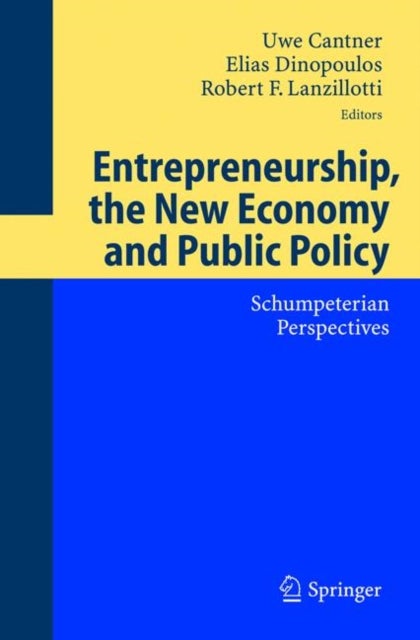 Entrepreneurship, the New Economy and Public Policy - Schumpeterian Perspectives