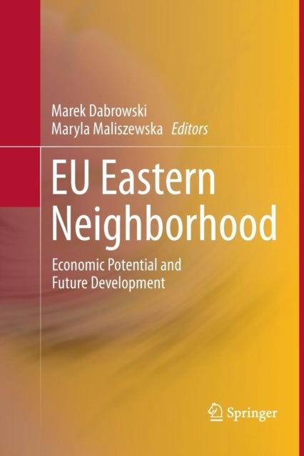 EU Eastern Neighborhood - Economic Potential and Future Development