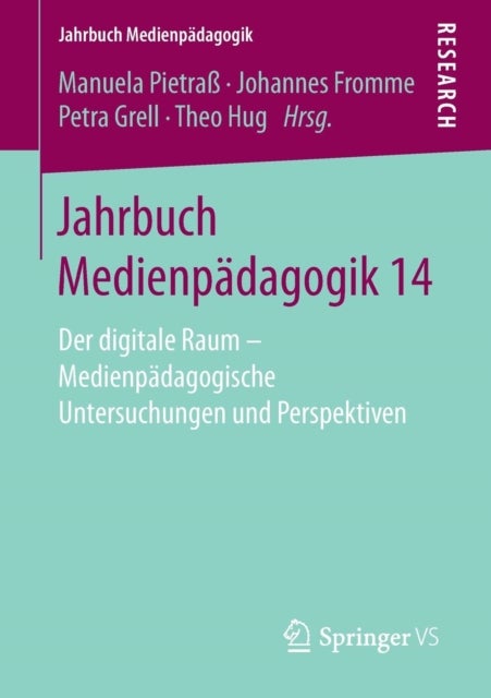 Jahrbuch Medienpädagogik 14 - Der digitale Raum - Medienpadagogische Untersuchungen und Perspektiven
