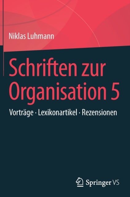Schriften zur Organisation 5 - Vortrage • Lexikonartikel • Rezensionen