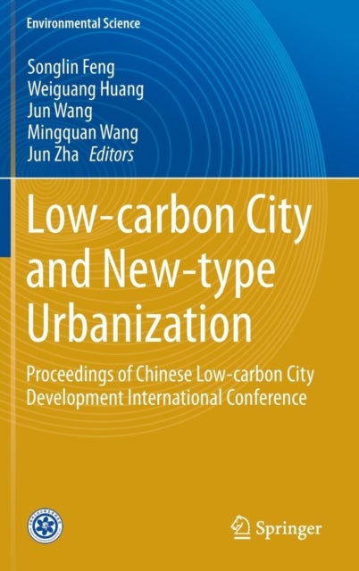 Low-carbon City and New-type Urbanization - Proceedings of Chinese Low-carbon City Development International Conference