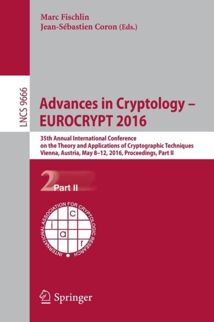 Advances in Cryptology - EUROCRYPT 2016 - 35th Annual International Conference on the Theory and Applications of Cryptographic Techniques, Vienna, Austria, May 8-12, 2016, Proceedings, Part II