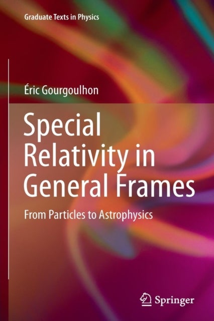 Special Relativity in General Frames - From Particles to Astrophysics