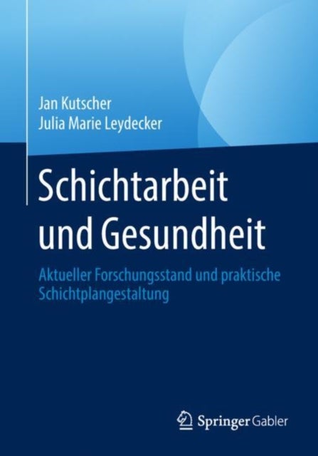 Schichtarbeit und Gesundheit - Aktueller Forschungsstand und praktische Schichtplangestaltung