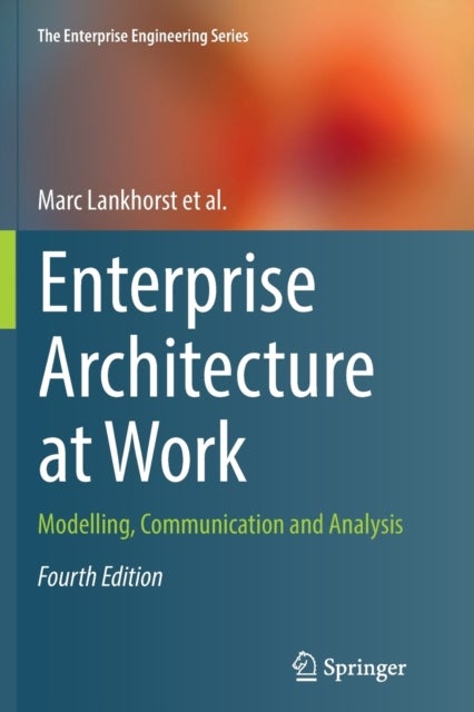 Enterprise Architecture at Work - Modelling, Communication and Analysis
