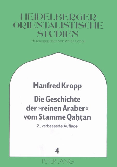Die Geschichte der «reinen Araber» vom Stamme Qahtan - Aus dem Kitab naswat at-tarab fi ta'rih gahiliyyat al-'Arab des Ibn Sa'id al-Magribi