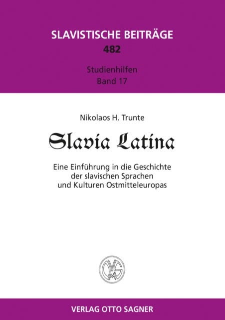 Slavia Latina. Eine Einfuehrung der slavischen Sprachen und Kulturen Ostmitteleuropas