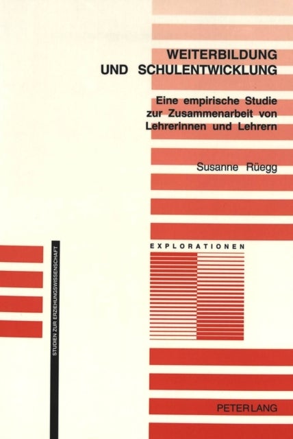 Weiterbildung und Schulentwicklung - Eine empirische Studie zur Zusammenarbeit von Lehrerinnen und Lehrern