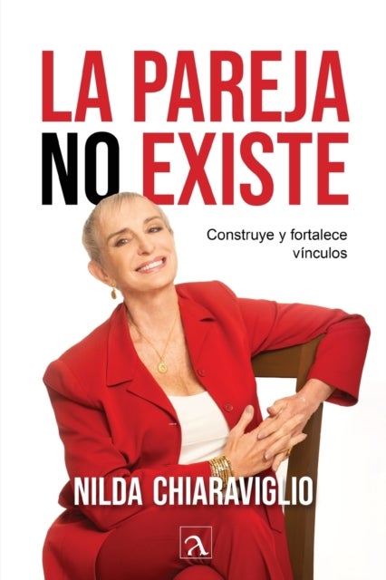 La pareja no existe - Construye y fortalece vinculos