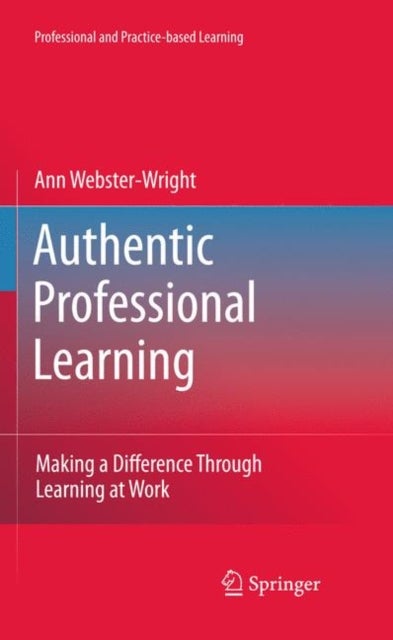 Authentic Professional Learning - Making a Difference Through Learning at Work