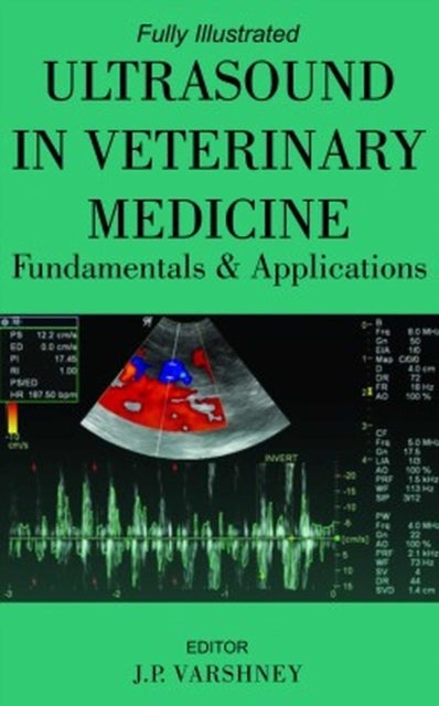 Ultrasound in Veterinary Medicine - Fundamentals and Applications: Fully Illustrated