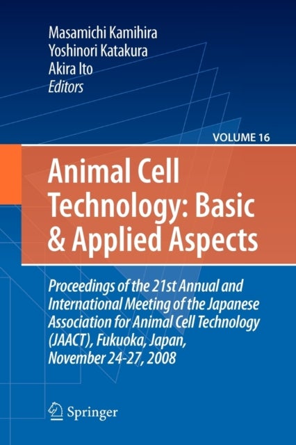 Basic and Applied Aspects - Proceedings of the 21st Annual and International Meeting of the Japanese Association for Animal Cell Technology (JAACT), Fukuoka, Japan, November 24-27, 2008