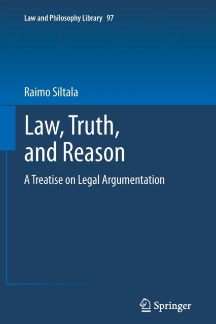 Law, Truth, and Reason - A Treatise on Legal Argumentation