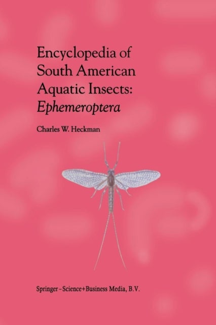 Encyclopedia of South American Aquatic Insects - Illustrated Keys to Known Families, Genera, and Species in South America