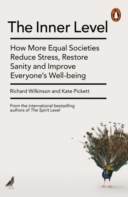 Inner Level - How More Equal Societies Reduce Stress, Restore Sanity and Improve Everyone's Well-being
