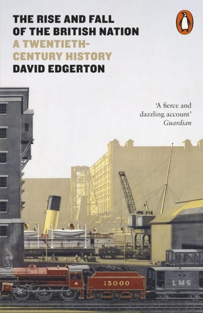 The Rise and Fall of the British Nation - A Twentieth-Century History