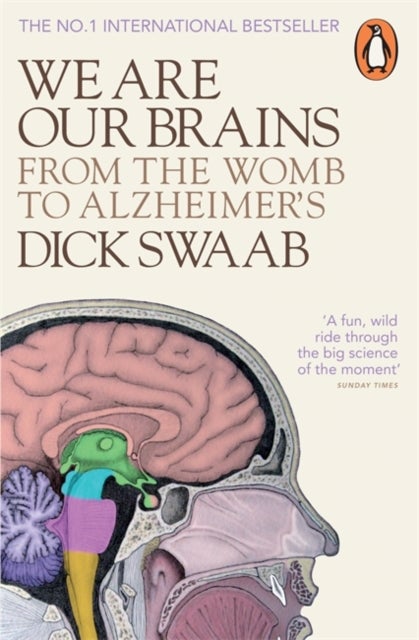 We Are Our Brains - From the Womb to Alzheimer's