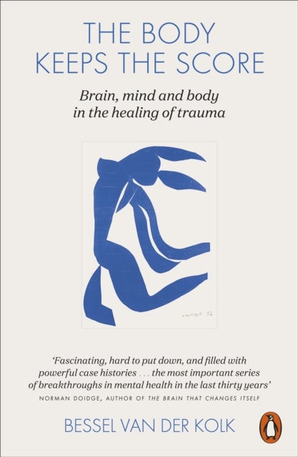 The Body Keeps the Score - Brain, Mind, and Body in the Healing of Trauma