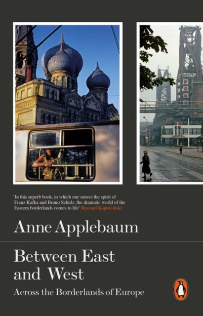 Between East and West - Across the Borderlands of Europe