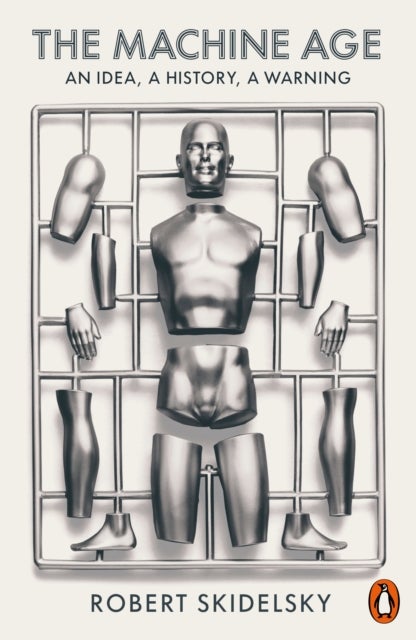 The Machine Age - An Idea, a History, a Warning