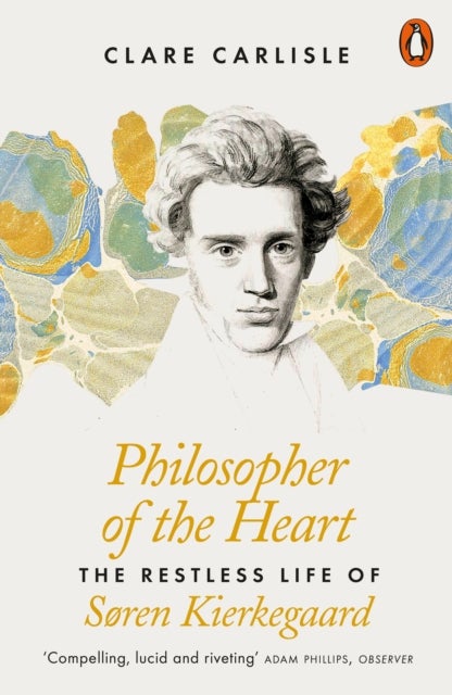 Philosopher of the Heart - The Restless Life of Søren Kierkegaard