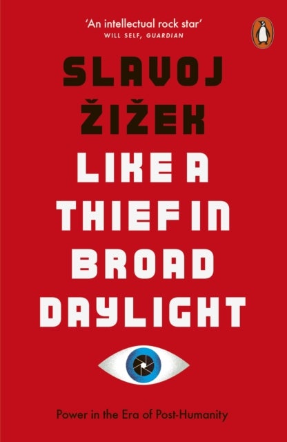 Like A Thief In Broad Daylight - Power in the Era of Post-Humanity