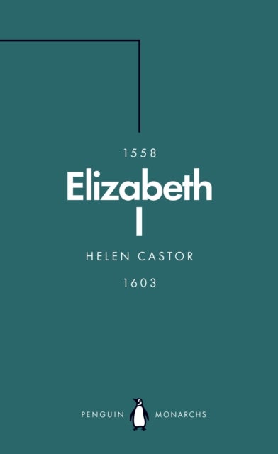Elizabeth I (Penguin Monarchs) - A Study in Insecurity