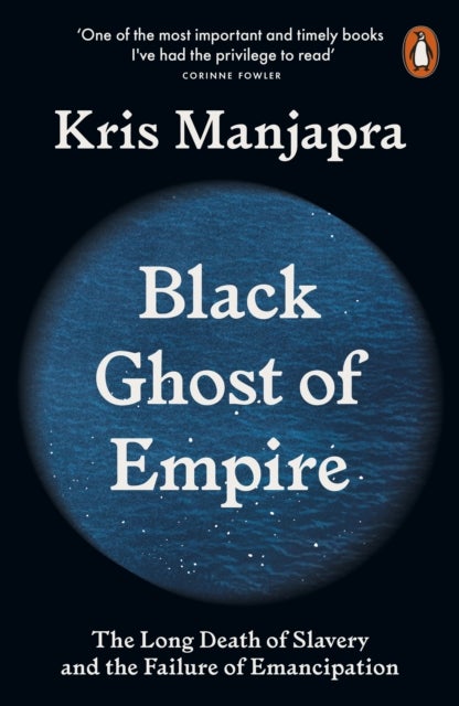 Black Ghost of Empire - The Long Death of Slavery and the Failure of Emancipation