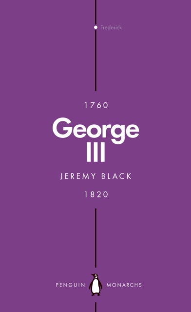 George III (Penguin Monarchs) - Madness and Majesty