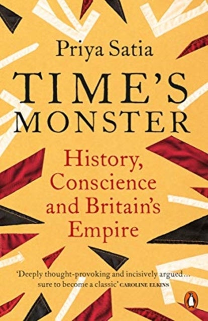 Time''s Monster - History, Conscience and Britain's Empire