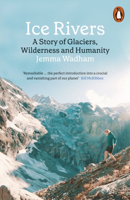 Ice Rivers - A Story of Glaciers, Wilderness and Humanity