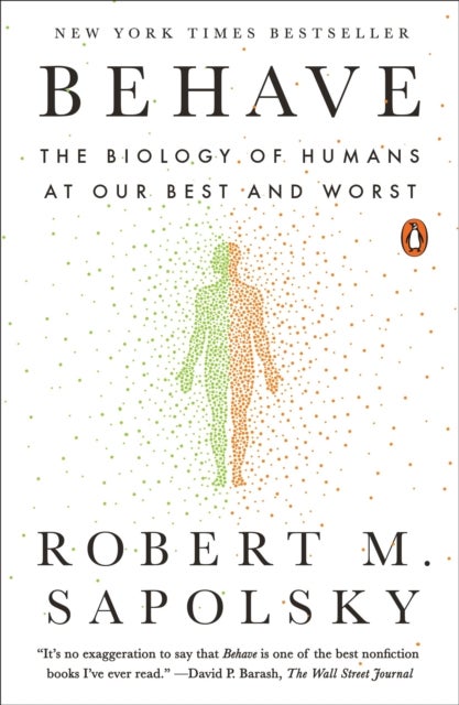 Behave - The Biology of Humans at Our Best and Worst