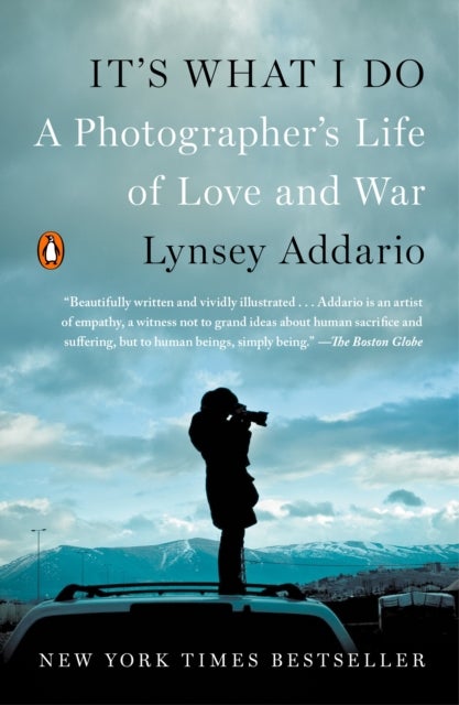 It''s What I Do - A Photographer's Life of Love and War