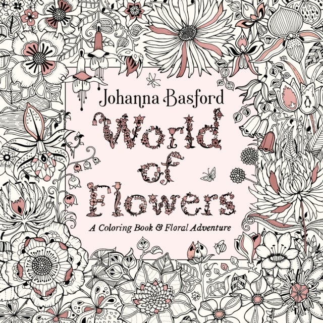 World of Flowers. A coloring book and floral adventure