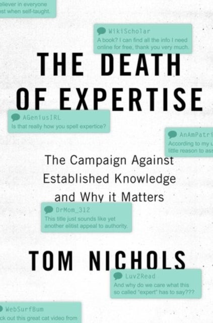The Death of Expertise - The Campaign Against Established Knowledge and Why it Matters