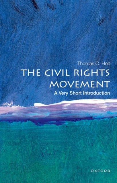The Civil Rights Movement: A Very Short Introduction - A Very Short Introduction