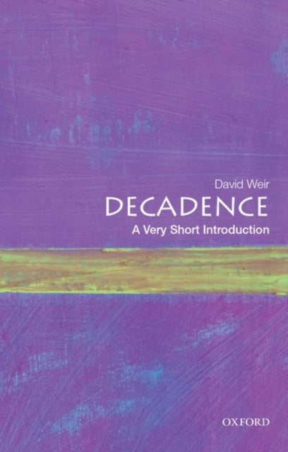 Decadence: A Very Short Introduction - A Very Short Introduction