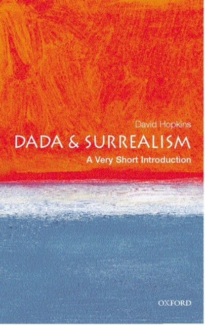 Dada and Surrealism - A Very Short Introduction