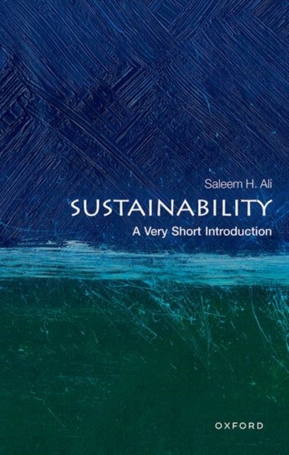 Sustainability: A Very Short Introduction - A Very Short Introduction